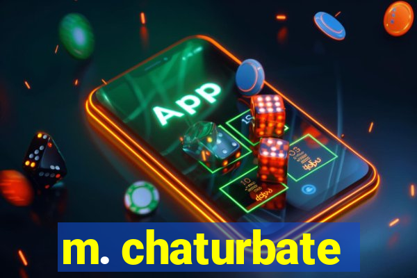 m. chaturbate